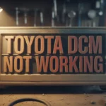 toyota-dcm-not-working-–-2025-toyota-dcm-guide